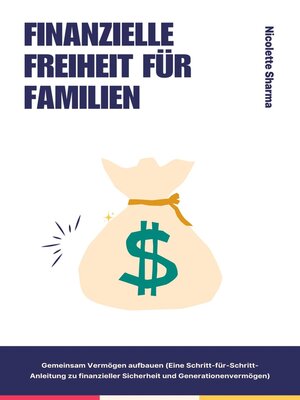 cover image of "Finanzielle Freiheit für Familien Gemeinsam Vermögen aufbauen  (Eine Schritt-für-Schritt-Anleitung zu finanzieller Sicherheit und Generationenvermögen)"